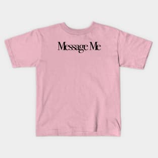 Message Me Kids T-Shirt